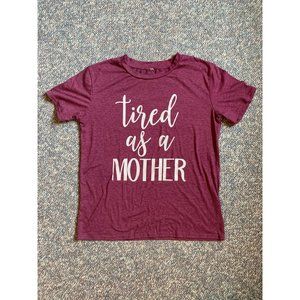 NWOT Red “Tired as a Mother” Mom T-shirt
